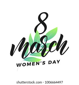 8 march. International Women's Day card. 8 march script lettering and spring leaves