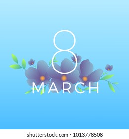 8 march. International Women's Day greeting card. Trendy flowers and typography.