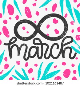 8 March International Women's Day. Creative design with hand drawn lettering. Modern calligrapgic written. Bright graphic dots and graphic leaves blue and pink colors. Grunge texture fashion card.