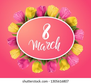 8 march. International Women's Day banner. Vector greeting card with realistic pink and yellow tulips. Holiday floral background. Happy Mothers Day. Flowers. Handwritten calligraphy. Brush lettering.