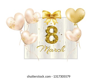 8 of march. International Women's day. Golden number eight with text, air balloons, confetti, sparkles, lights and satin bow on the wooden signboard. Vector background.