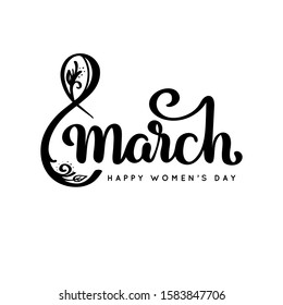 8 March International Womens Day greeting card. Brush lettering inscription isolated on white background for print design, invitations. Vector illustration