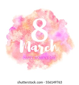 8 March, International Womens Day vector greeting card. Typographic composition with big eight and congratulations. Colorful watercolor stains background, pink, orange, magenta colors.