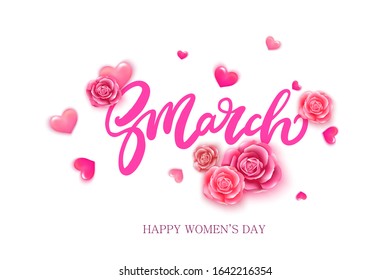 8 March lettering design. Vector illustration. Composition with roses and hearts. Women's day greeting card.