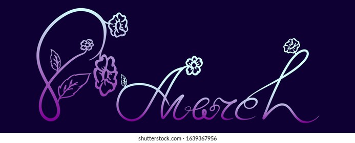 8 March lettering with flower women day gradient in modern style. Graphic design. Vector poster. Flyer design. 8 march decoration. Spring floral background. Isolated on dark background