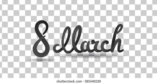 8 march. Lettering. letters are made with love