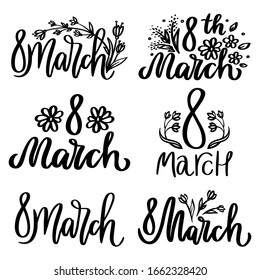 8 march set. International women's day. Hand drawn lettering phrase. Vector calligraphic illustration for greeting cards, banners, posters, prints, t-shirts.