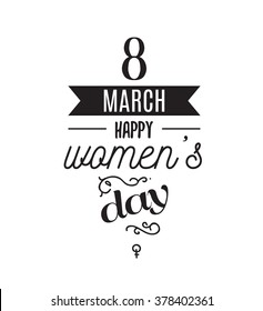8 march typographic design. Happy womens day. Usable as greeting card, poster or any print. Vector illustration. Black on white.