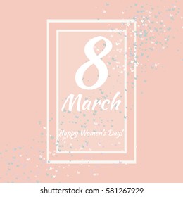 8 March. Vector card for International women's day. Also template can be used as a greeting card. invitation, birthday card, sales information background and etc.