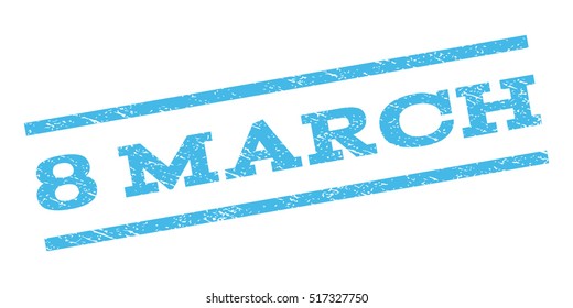 8 March watermark stamp. Text tag between parallel lines with grunge design style. Rubber seal stamp with unclean texture. Vector light blue color ink imprint on a white background.