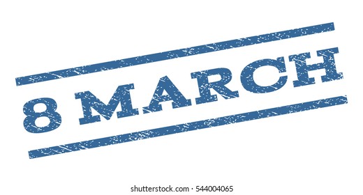 8 March watermark stamp. Text caption between parallel lines with grunge design style. Rubber seal stamp with scratched texture. Vector cobalt blue color ink imprint on a white background.