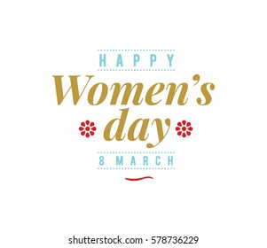 8 March. Womens day background. Vector typography, text design. Usable for banners, invitations, greeting cards gifts etc