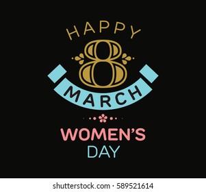8 March. Womens day background. Vector typography, text design. Usable for banners, invitations, greeting cards gifts etc