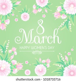 8 March. Women's Day Greeting and Invitation with Soft Flowers. Cute Card Design Template for Birthday, Anniversary, Wedding, Baby and Bride Shower and so on. Vector illustration