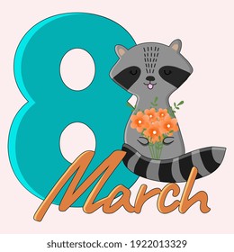 8 March Womens Day greeting card with a cute cartoon raccoon.