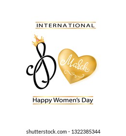 8 march womens day with lettering text sign,  gold crown and 3d realistic gold heart for greeting card, banner, gift packaging, sale or party templates 