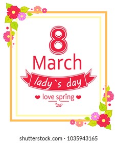 8 March womens day and love spring placard with frame decorated by flowers in blossom in corners, headline vector illustration, isolated on white