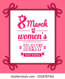 8 March womens day, poster with headline, and frame decorated with bows, ribbon and title, floral elements, vector illustration, isolated on pink