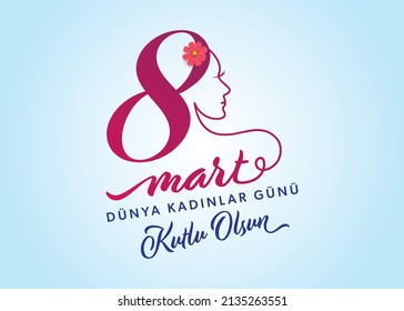 8 mart dünya kadınlar günü kutlu olsun. English translated: Happy 8 march world woman day.