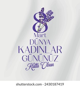 8 mart dünya kadınlar gününüz kutlu olsun türkçe tipografi. Mor lavanta. purple lavender. Translation: Happy March 8 International Women's Day