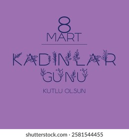 8 mart kadınlar günü kutlu olsun
Turkish typography translation: March 8. Happy Women's Day