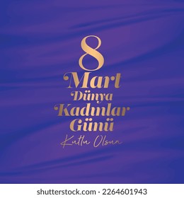 8 Mart Dünya Kadınlar Günü
Turkish text on purple undulating background. translation: 8 march, happy international women's day - Shutterstock ID 2264601943