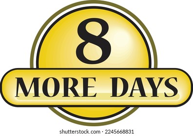 8 More days sign label vector art illustration with fantastic font and nice yellow black color