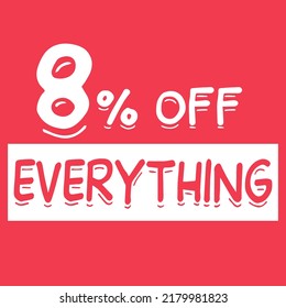 8% off everything. eight percent discount everything on red background for mega big sales