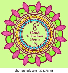  8 th March , International Women's Day .Text congratulation on 8 th March , International Women's Day
Bright flower card with congratulations. color graphics mandala. Ornamental round floral pattern