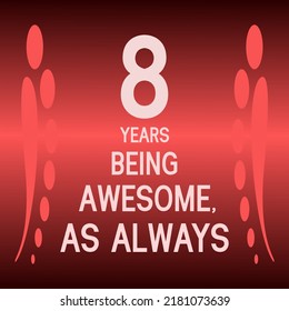 8 years being awesome as always,celebration, anniversary, birthday, isolated on a gradient background.