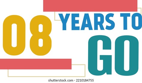 8 Years To Go sign labels for Timers for vector art illustration with fantastic fonts and super eye-catching colors