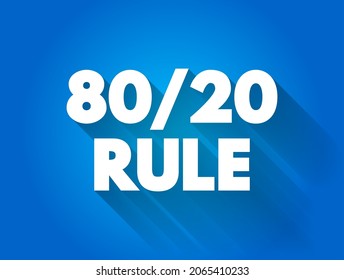 80 20 Rule - The Pareto principle states that for many outcomes, roughly 80% of consequences come from 20% of causes, text concept background