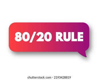 80 20 Rule - The Pareto principle states that for many outcomes, roughly 80% of consequences come from 20% of causes, text concept message bubble
