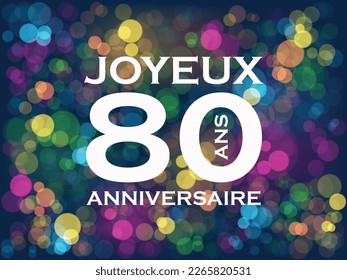 80 ANS - JOYEUX ANIVERSAIRE card con colorido bokeh (80 AÑOS - FELIZ CUMPLEAÑOS en francés)