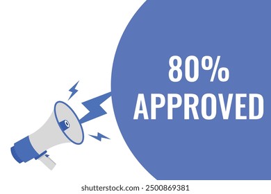 
80% approved button, banner, label, template for website. 80% approved text with colorful megaphone icon
