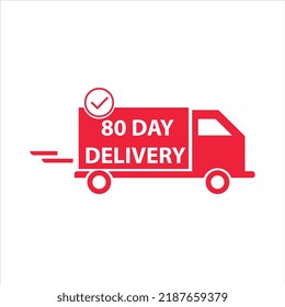 80 day delivery sign label vector art illustration for delivery time with fantastic font and bright red color truck