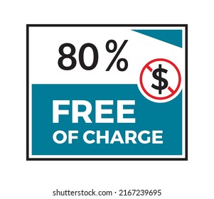 80% Free Of Charge Square Sticker Isolated On White Background. Free Of Charge Ribbon Sign. Free Of Charge Banner Vector Illustrator. Free Service Charge Flat Icon