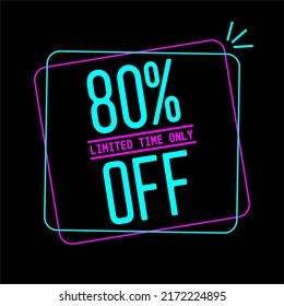 80% OFF Discount Banner. Special offer promo campaign ad coupon. Mega Sale up to 80% limited time only. button off art neon. Vector Illustration. neon art.