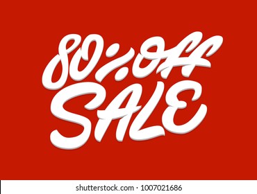 80 % off sale. Premium handmade vector lettering and calligraphy phrase for invitation, greeting card, t-shirt, prints, social media, banners and posters .Vector illustration.
