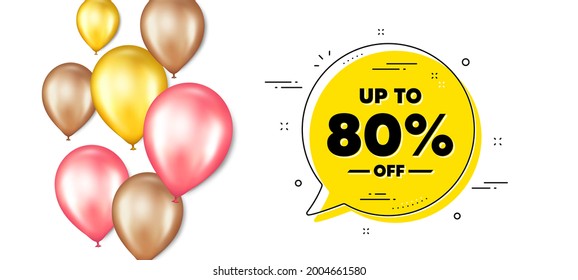 Up to 80 percent off Sale. Balloons promotion banner with chat bubble. Discount offer price sign. Special offer symbol. Save 80 percentages. Discount tag chat message. Vector