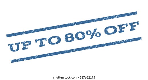 Up To 80 Percent Off watermark stamp. Text caption between parallel lines with grunge design style. Rubber seal stamp with unclean texture. Vector cobalt blue color ink imprint on a white background.