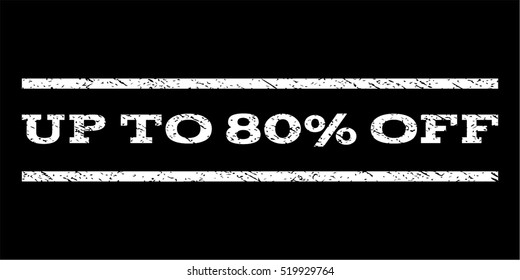 Up To 80 Percent Off watermark stamp. Text caption between horizontal parallel lines with grunge design style. Rubber seal stamp with unclean texture.