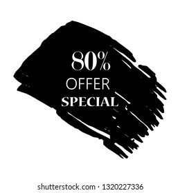 80% special offer sign over art black brush acrylic stroke paint abstract texture background vector illustration. Acrylic paint brush stroke. Grunge ink brush stroke.Offer layout design for shop.