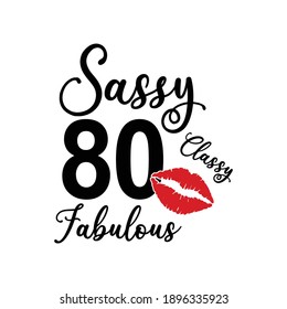 80 year Sassy classy fabulous Text on White Background, Invitation or Poster Template, Vector Graphic for Banners, Flyers or Social Media Use,EPS.10