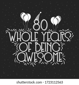 80 years Birthday And 80 years Anniversary Typography Design, 80 Whole Years Of Being Awesome.
