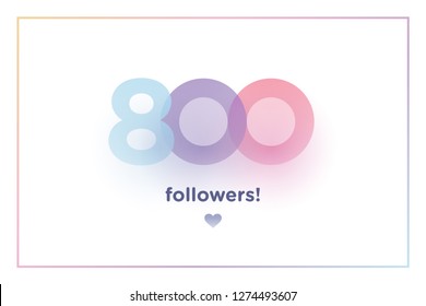 800, followers thank you colorful background number with soft shadow. Illustration for Social Network friends, followers, Web user Thank you celebrate of subscribers or followers and like