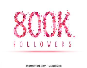 800K (eight hundred thousand) followers. Pink rose petals