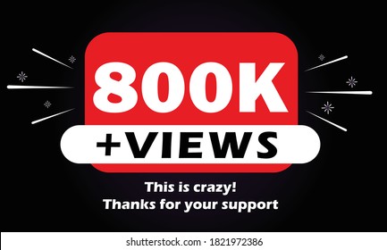 800k Views celebration background design. 800k Views