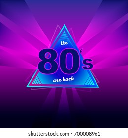 The 80s are back retro vintage neon poster. Retro vintage colorful background. Eighties graphic banner.Vector illustration.