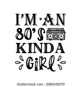 Im 80s Kinda Girl Shirt Design Stock Vector (Royalty Free) 2086542070